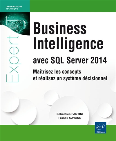 Business intelligence avec SQL Server 2014 : maîtrisez les concepts et réalisez un système décisionnel