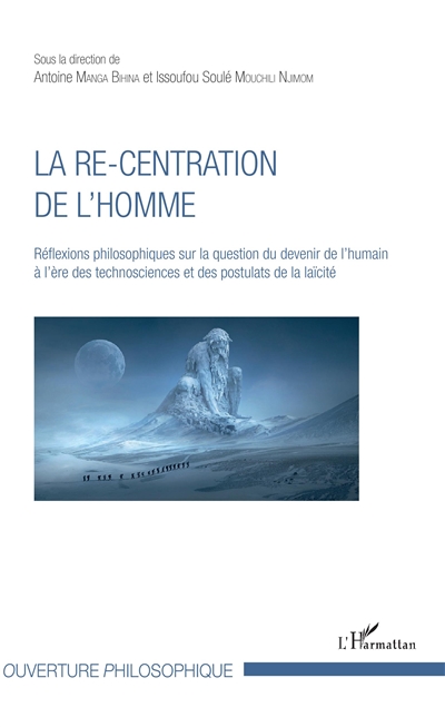 La re-centration de l'homme : réflexions philosophiques sur la question du devenir de l'humain à l'ère des technosciences et des postulats de la laïcité