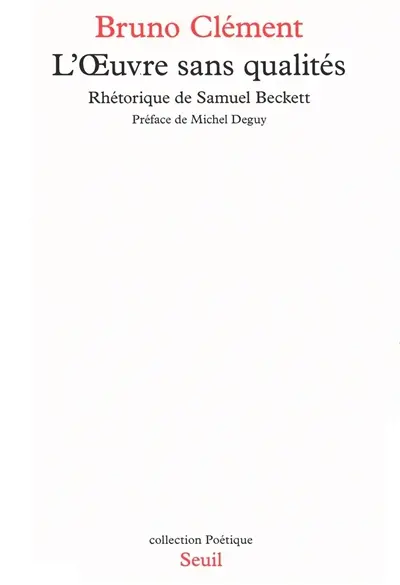 L'Oeuvre sans qualité : rhétorique de Samuel Beckett