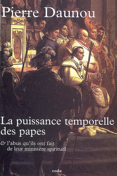 Essai historique sur la puissance temporelle des papes : sur l'abus qu'ils ont fait de leur ministère spirituel...