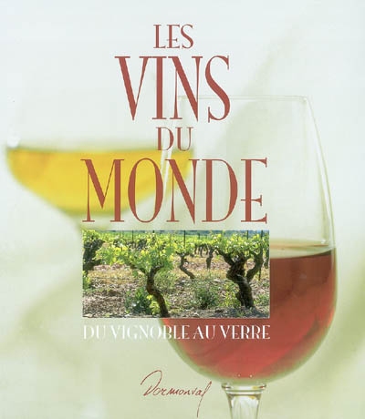 Les vins du monde : du vignoble au verre