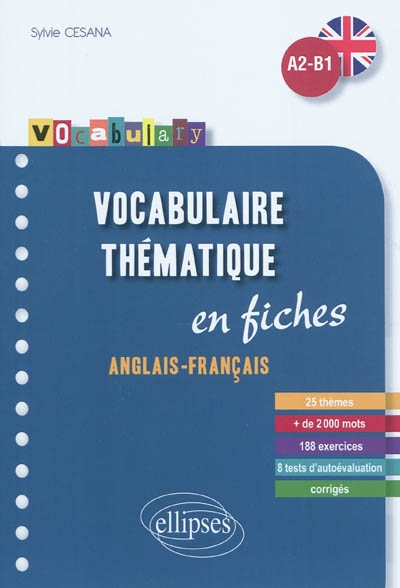 Vocabulaire thématique en fiches : anglais-français, A2-B1 : avec exercices corrigés