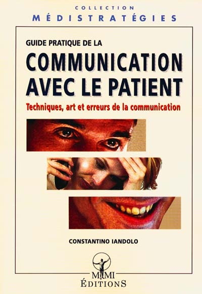 Guide pratique de la communication avec le patient : techniques, art et erreurs de la communication