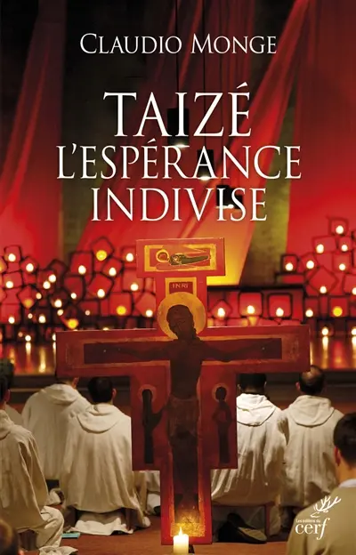 Taizé, l'espérance indivise