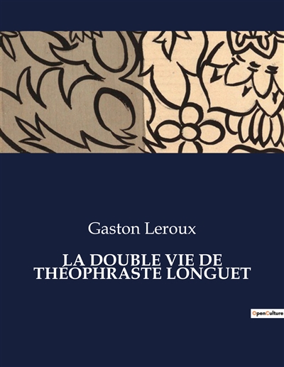 LA DOUBLE VIE DE THEOPHRASTE LONGUET