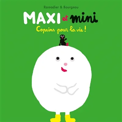 Maxi et Mini : copains pour la vie !