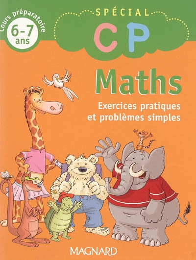 Maths, cours préparatoire, 6-7 ans : exercices pratiques et problèmes simples