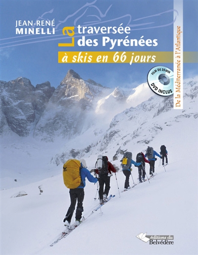 La traversée des Pyrénées à skis en 66 jours : de la Méditerranée à l'Atlantique