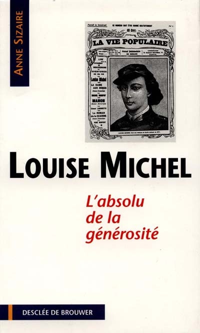 Louise Michel : l'absolu de la générosité
