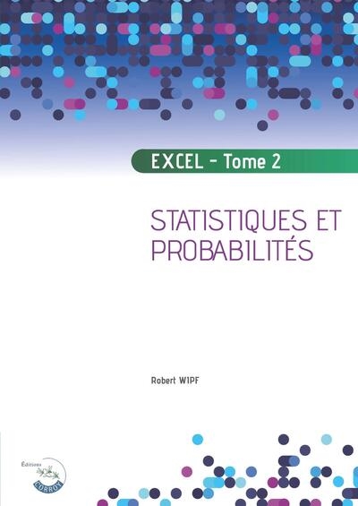 Excel. Vol. 2. Statistiques et Probabilités