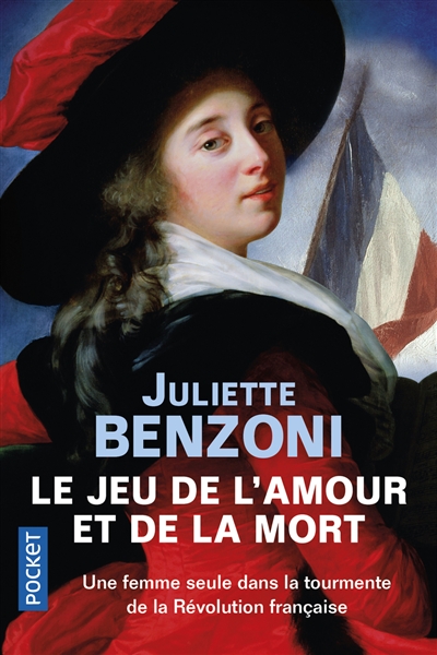Le jeu de l'amour et de la mort : une femme seule dans la tourmente de la Révolution française