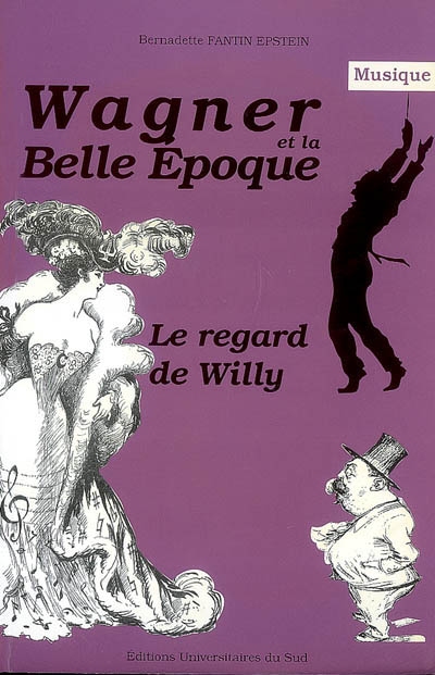 Wagner et la Belle Epoque : le regard de Willy