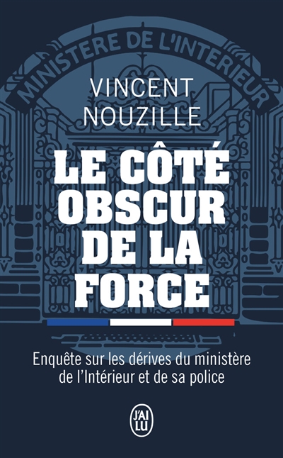 Le côté obscur de la force : enquête sur les dérives du ministère de l'Intérieur et de sa police