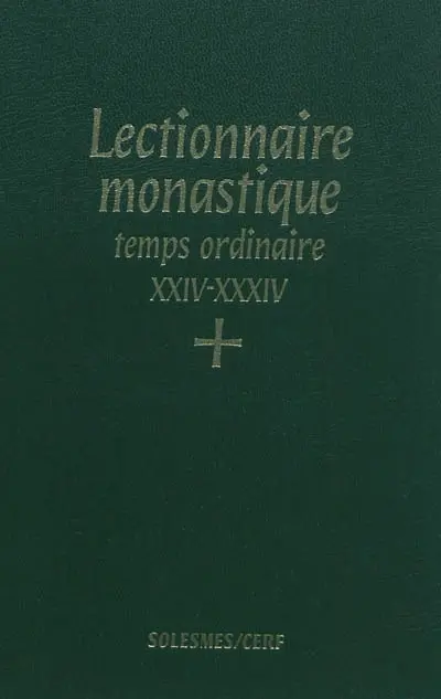 Lectionnaire monastique de l'office divin : à l'usage de l'abbaye de Saint-Pierre de Solesmes : avec traduction française. Vol. 6. Temps ordinaire : 24e-34e semaines. Tempus per annum : hebdomadae XXIV-XXIV. Lectionarium monasticum divini officii : ad usum abbatiae S. Petri de Solesmis dispositum : cum interpretatione gallica. Vol. 6. Temps ordinaire : 24e-34e semaines. Tempus per annum : hebdomadae XXIV-XXIV