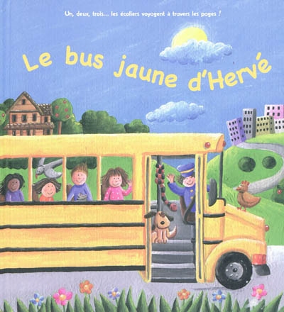 Le bus jaune d'Hervé : un, deux, trois... les écoliers voyagent à travers les pages !