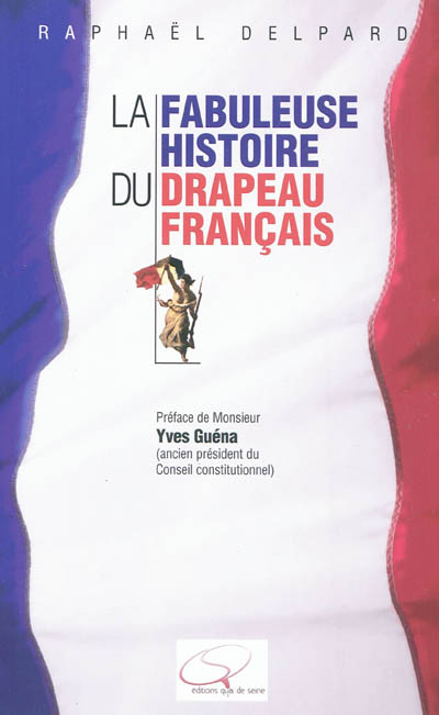 La fabuleuse histoire du drapeau français