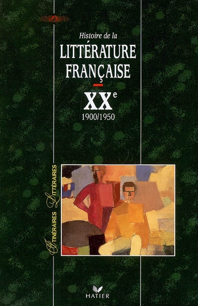 Histoire de la littérature française. XXe siècle : 1900-1950