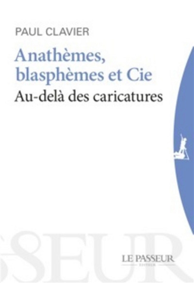 Anathèmes, blasphèmes & cie : au-delà des caricatures
