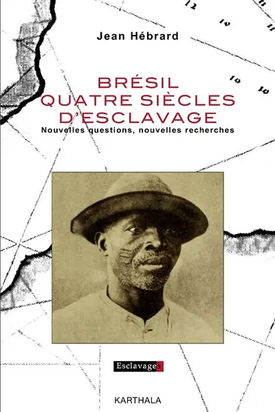 Brésil, quatre siècles d'esclavage : nouvelles questions, nouvelles recherches