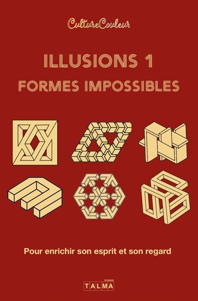 Illusions et formes impossibles / Volume 1 : Pour enrichir son esprit et son regard