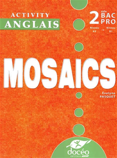 Mosaics anglais, 2de bac pro : activity : niveau A2-niveau B1