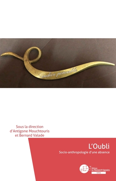 L'oubli : Socio-anthropologie d'une absence