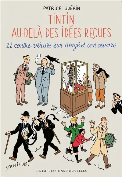 Tintin au-delà des idées reçues : 22 contre-vérités sur Hergé et son oeuvre