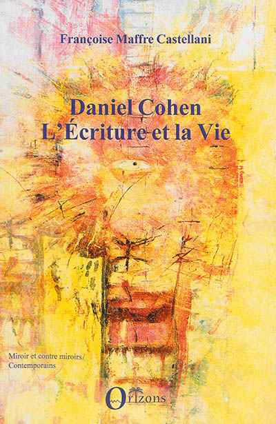 Daniel Cohen : l'écriture et la vie