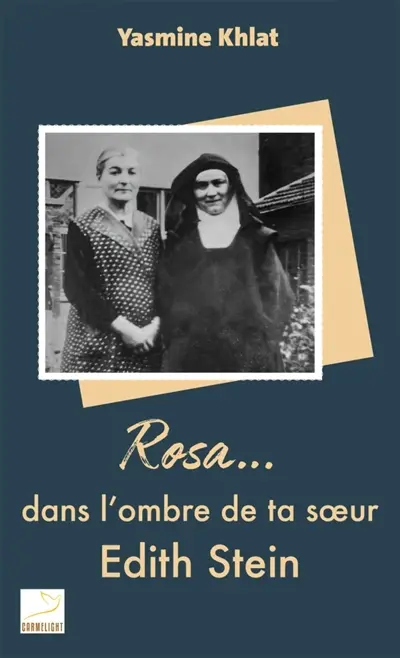 Rosa... : dans l'ombre de ta soeur Edith Stein