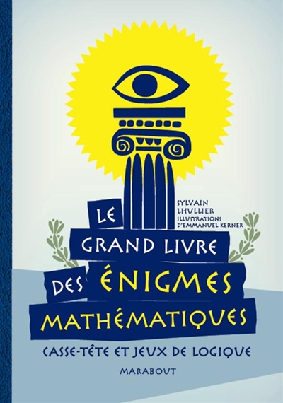 Le grand livre des énigmes mathématiques : casse-tête et jeux de logique