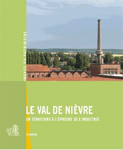 Le Val de Nièvre : un territoire à l'épreuve de l'industrie : Picardie