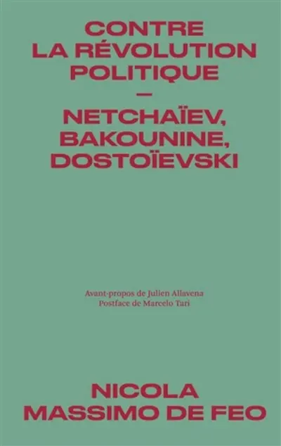 Contre la révolution politique : Netchaïev, Bakounine, Dostoïevski