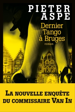 Une enquête du commissaire Van In. Vol. 14. Dernier tango à Bruges