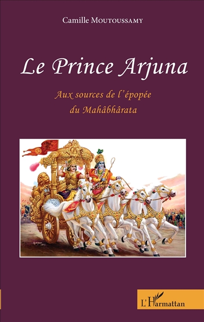 Le prince Arjuna : aux sources de l'épopée du Mahâbhârata