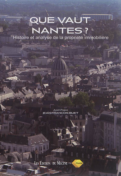 Que vaut Nantes ? : histoire et analyse de la propriété immobilière
