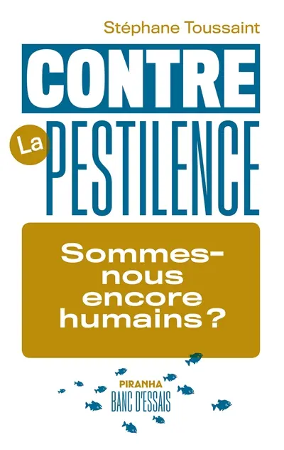 Contre la pestilence : sommes-nous encore humains ?