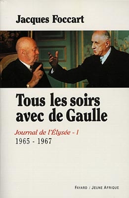 Journal de l'Elysée. Vol. 1. Tous les soirs avec de Gaulle, 1965-1967
