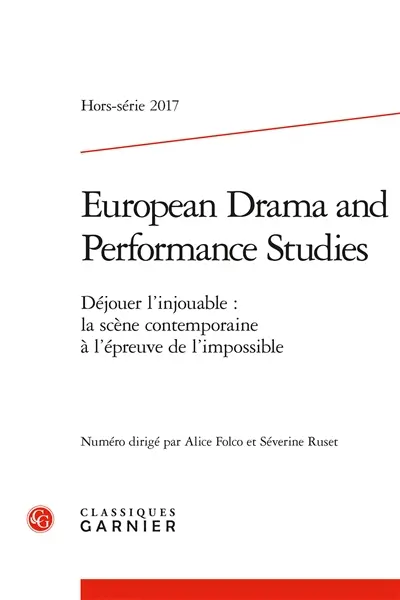 European drama and performance studies. Déjouer l'injouable : la scène contemporaine à l'épreuve de l'impossible