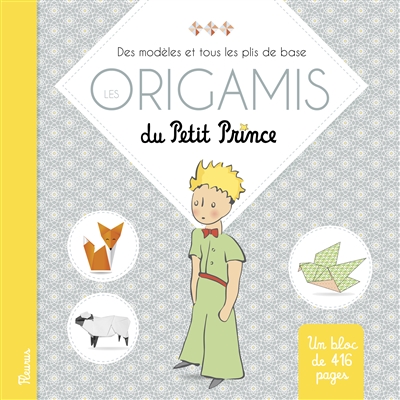 Les origamis du Petit Prince : des modèles et tous les plis de base