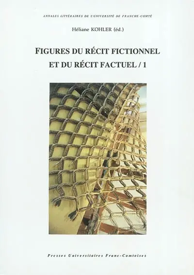 Figures du récit fictionnel et du récit factuel. Vol. 1