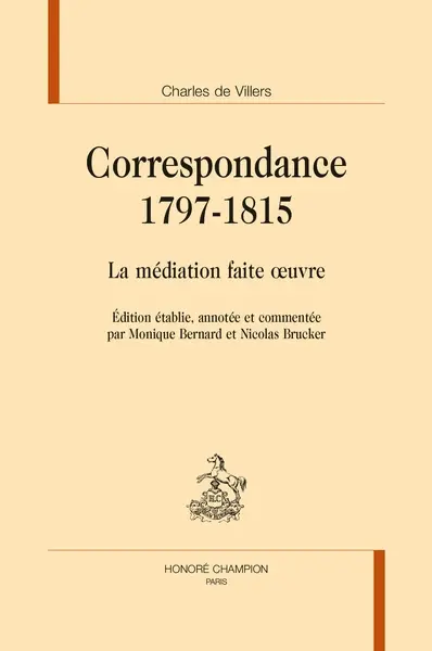 Correspondance. 1797-1815 : la médiation faite oeuvre