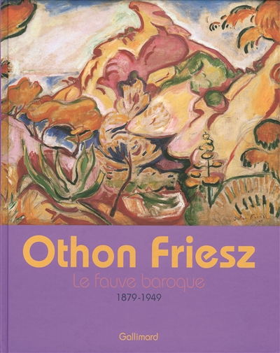 Othon Friesz, le fauve baroque, 1879-1949