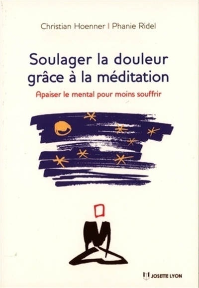 soulager la douleur grâce à la méditation : apaiser le mental pour moins souffrir