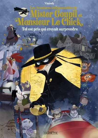 Les aventures indispensables de Mister Goupil & Monsieur Le Chick. Vol. 2. Tel est pris qui croyait surprendre