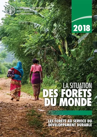 La situation des forêts du monde 2018 : les forêts au service du développement durable