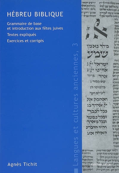 Hébreu biblique : grammaire de base et introduction aux fêtes juives : textes expliqués, exercices et corrigés