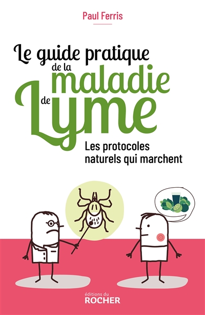 Le guide pratique de la maladie de Lyme : les protocoles naturels qui marchent