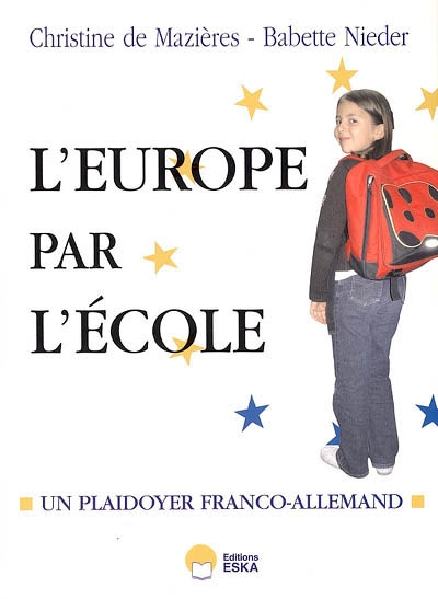 Et si on recommençait l'Europe par l'école ? : plaidoyer franco-allemand