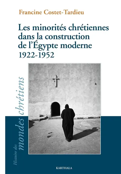 Les minorités chrétiennes dans la construction de l'Egypte moderne, 1922-1952