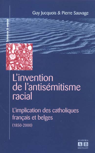 L'invention de l'antisémitisme racial : L'implication des catholiques français et belges (1850-2000)